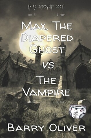 Cover of Max, The Diapered Ghost vs The Vampire