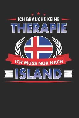 Book cover for Ich Brauche Keine Therapie Ich Muss Nur Nach Island