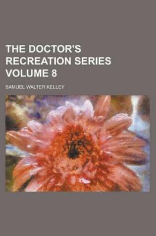 Cover of The Doctor's Recreation Series Volume 8