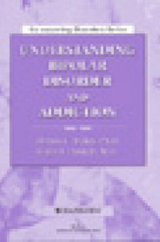 Cover of Understanding Bipolar Disorder and Addiction