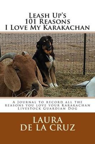 Cover of Leash Up's 101 Reasons I Love My Karakachan