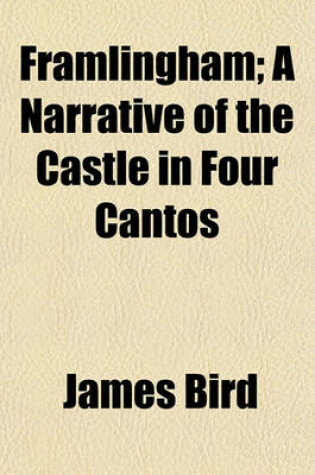 Cover of Framlingham; A Narrative of the Castle in Four Cantos
