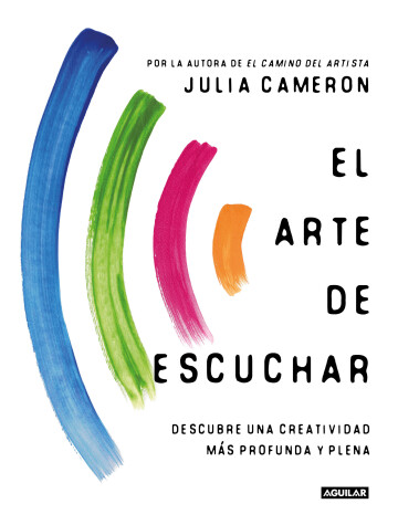 Book cover for El arte de escuchar. Descubre una creatividad más profunda y plena / The Listening Path: the Creative Art of Attention
