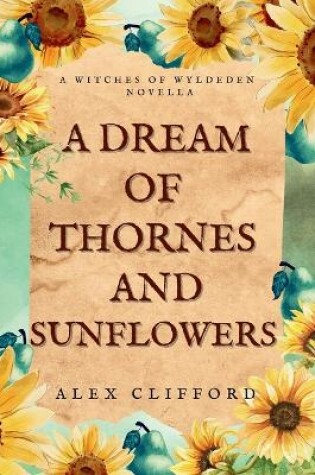 Cover of A Dream of Thornes and Sunflowers
