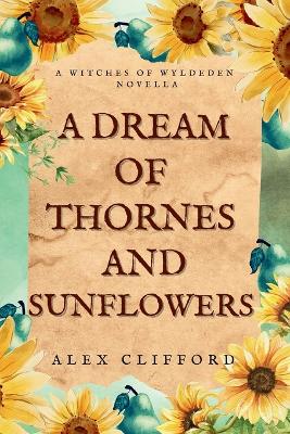 Book cover for A Dream of Thornes and Sunflowers