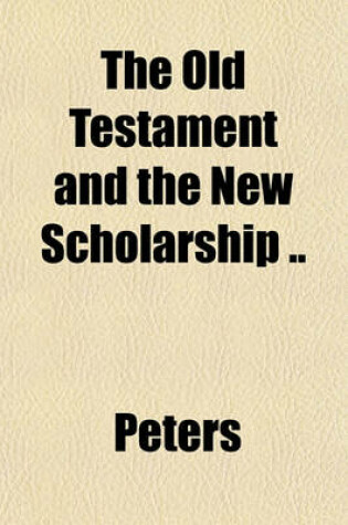 Cover of The Old Testament and the New Scholarship ..