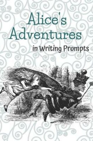 Cover of Alice's Adventures in Writing Prompts