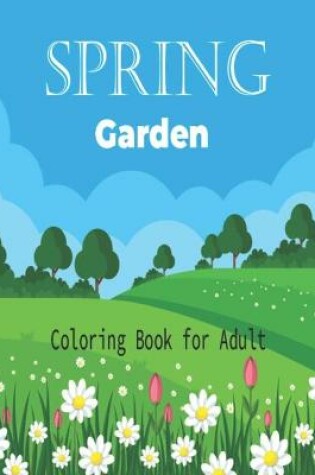 Cover of Spring Garden Coloring Book for Adult