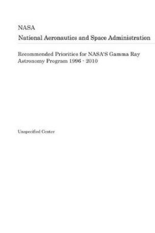 Cover of Recommended Priorities for Nasa's Gamma Ray Astronomy Program 1996 - 2010