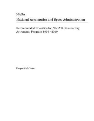 Book cover for Recommended Priorities for Nasa's Gamma Ray Astronomy Program 1996 - 2010