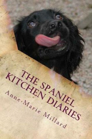 Cover of The Spaniel Kitchen Diaries