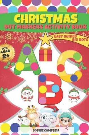 Cover of Dot Markers Activity Book Christmas. Easy Guided BIG DOTS