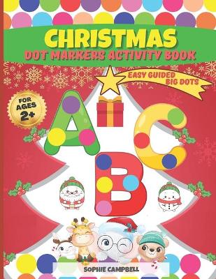 Book cover for Dot Markers Activity Book Christmas. Easy Guided BIG DOTS