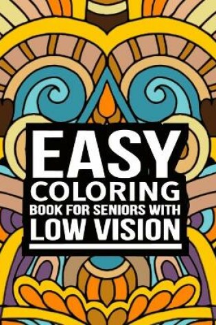 Cover of Easy coloring books for seniors with low vision