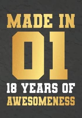 Book cover for Made In 01 18 Years Of Awesomeness