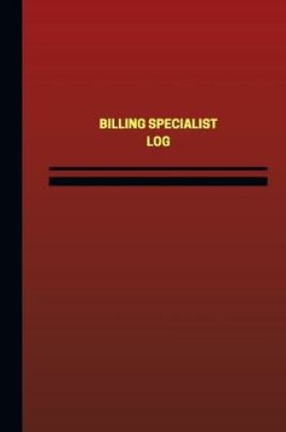 Cover of Billing Specialist Log (Logbook, Journal - 124 pages, 6 x 9 inches)