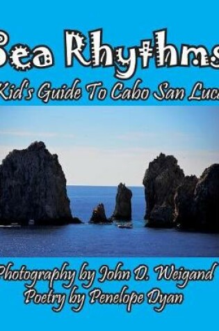 Cover of Sea Rhythms --- A Kid's Guide To Cabo San Lucas