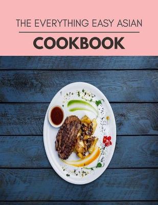 Book cover for The Everything Easy Asian Cookbook