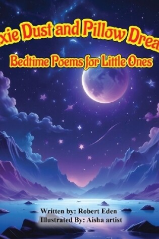 Cover of Pixie Dust and Pillow Dreams; Bedtime Poems for Little Ones