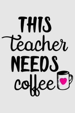 Cover of This teacher needs coffee