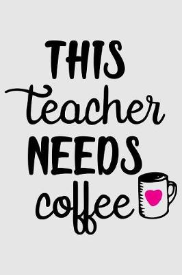 Book cover for This teacher needs coffee