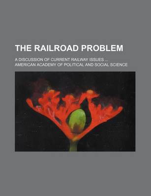 Book cover for The Railroad Problem; A Discussion of Current Railway Issues