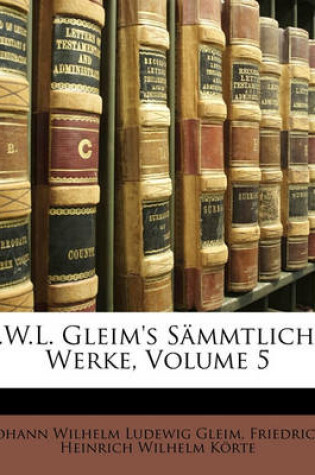 Cover of J.W.L. Gleim's Sammtliche Werke. Erste Originalausgabe. Siebenter Band.