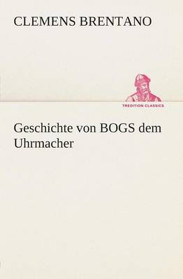 Book cover for Geschichte Von Bogs Dem Uhrmacher
