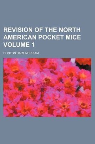 Cover of Revision of the North American Pocket Mice Volume 1