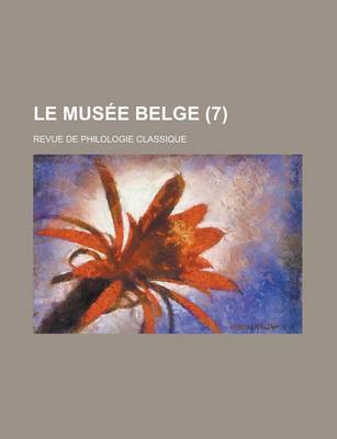 Book cover for Le Musee Belge; Revue de Philologie Classique (7)