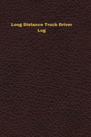 Cover of Long Distance Truck Driver Log