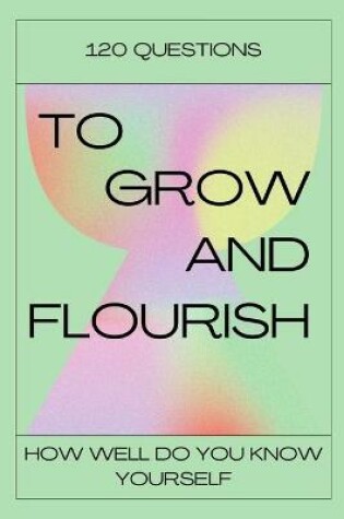 Cover of 120 Questions To Grow And Flourish