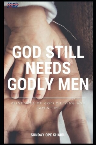 Cover of God Still Needs Godly Men