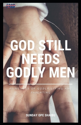 Book cover for God Still Needs Godly Men