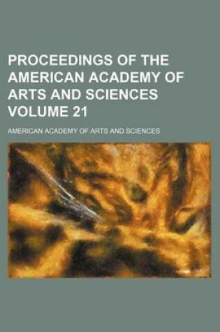 Cover of Proceedings of the American Academy of Arts and Sciences Volume 21