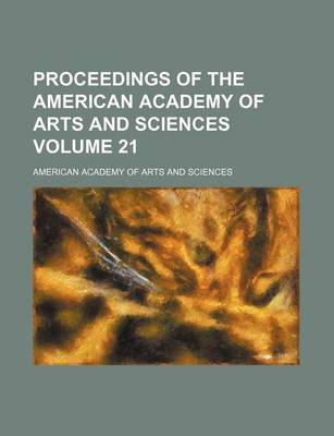 Book cover for Proceedings of the American Academy of Arts and Sciences Volume 21