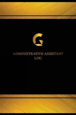 Cover of Administrative Assistant Log (Log Book, Journal - 125 pgs, 8.5 X 11 inches)