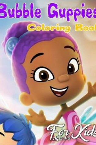 Cover of Bubble Guppies Coloring Book for Kids Ages 4-6
