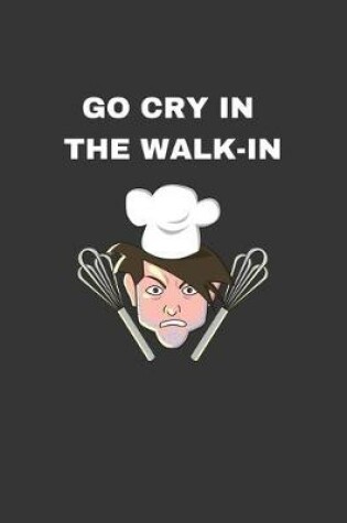 Cover of Go Cry In The Walk-In