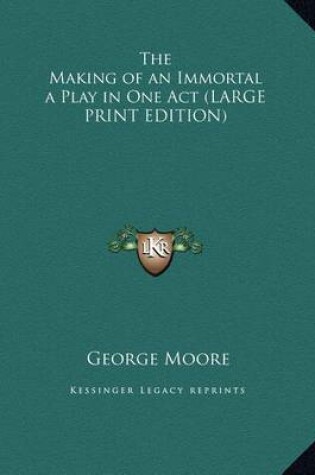 Cover of The Making of an Immortal a Play in One Act