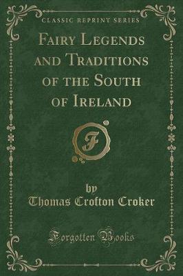 Book cover for Fairy Legends and Traditions of the South of Ireland (Classic Reprint)
