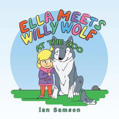 Cover of Ella Meets Willy Wolf at the Zoo