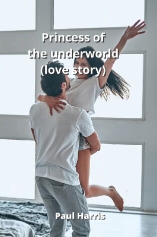 Cover of Princess of the underworld (love story)