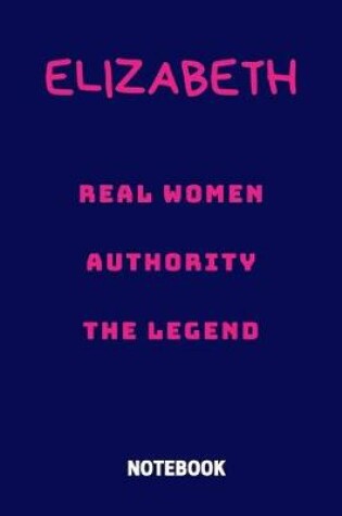 Cover of Elizabeth Real Women Authority the Legend Notebook