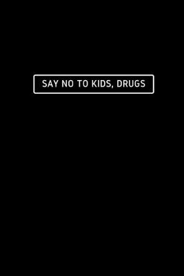 Book cover for Say No To Kids, Drugs