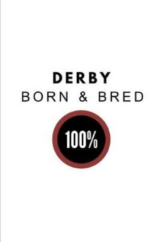 Cover of Derby Born & Bred 100%