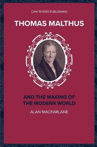 Cover of Thomas Malthus and the Making of the Modern World