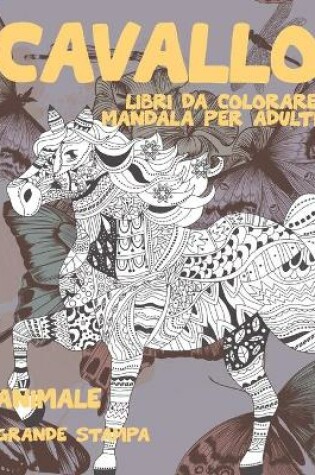 Cover of Libri da colorare Mandala per adulti - Grande stampa - Animale - Cavallo