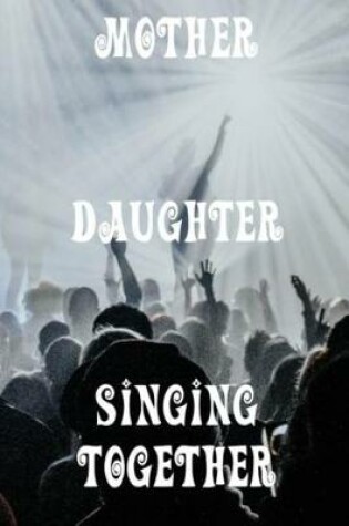 Cover of Mother and Daughter Singing Together