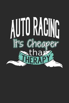 Book cover for Auto Racing It's Cheaper Than Therapy